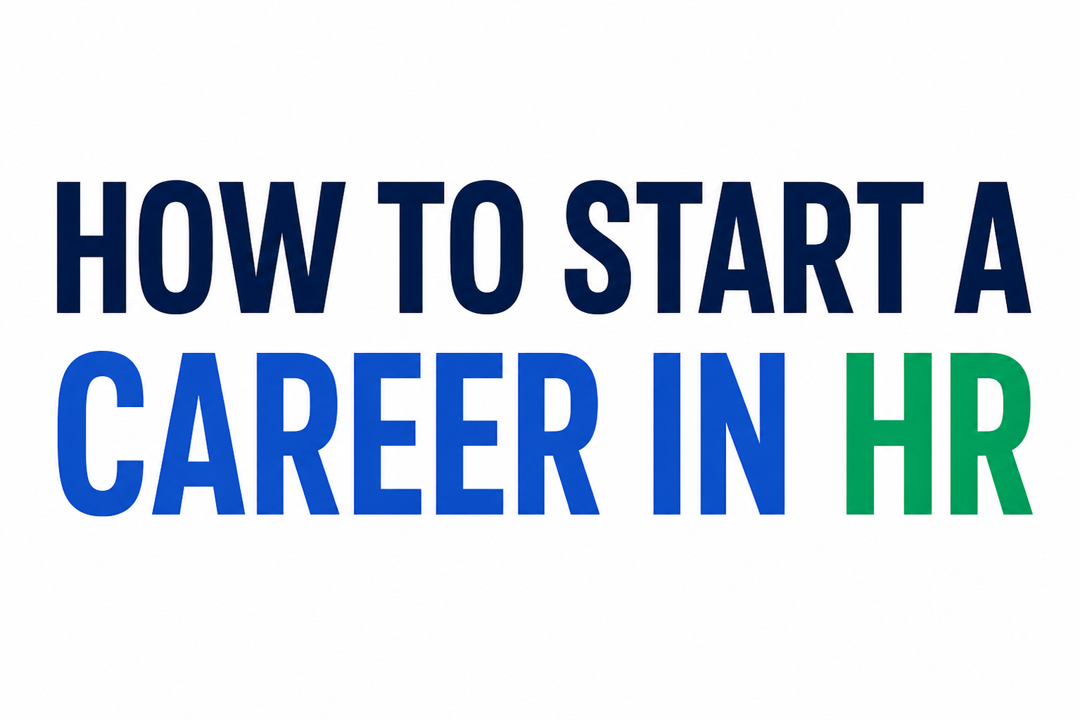 How to Start a Career in HR: Complete Guide for Freshers